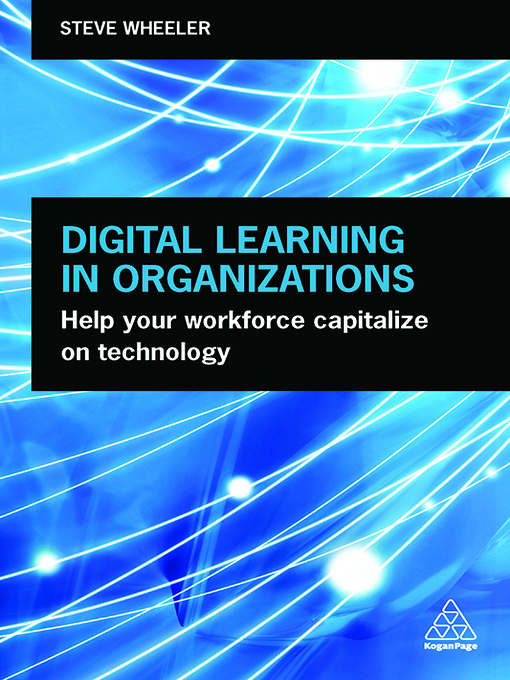 Title details for Digital Learning in Organizations by Steve Wheeler - Available
